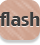 Flash